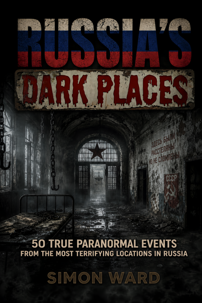 Russia's Dark Places: 50 True Paranormal Events from the Most Terrifying Locations in Russia